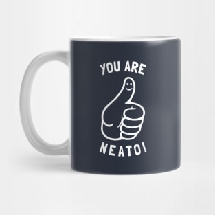 You Are Neato! Mug